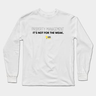 Not for the Weak Long Sleeve T-Shirt